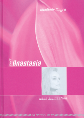 Anastasia, Band 8.1: Neue Zivilisation Anastasia, Band 8.1: Neue Zivilisation